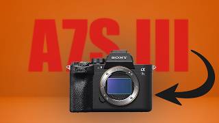 A7S III in 2025: still the ultimate camera?