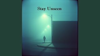 Stay Unseen