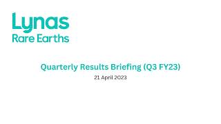 Lynas Q3 FY23 Results Briefing - 21 April 2023