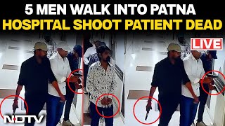 Bihar Shooting | Gangs Of Bihar: 5 Men Walk Into Patna Hospital With Guns, Shoot Patient Dead