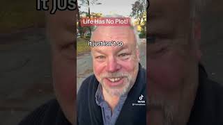 Life Has No Plot! #coaching #writing #fiction #historicalfiction #plotting #pantser #lifehacks