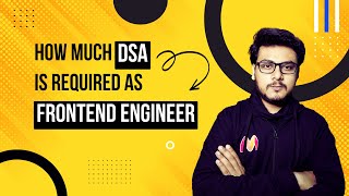 How much DSA is required as a Frontend Engineer? 🤔 | Frontend Developer Interviews | Javascript