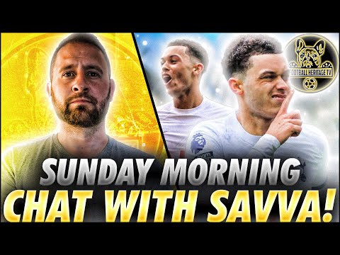 A SUNDAY MORNING FOOTBALL CHAT WITH SAVVA | VICTORY OVER IPSWICH & MANCHESTER CITY TO COME!