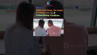Digital Soul Mates: The Future of Finding Love 💘✨ #FutureDating #TechLove Part 1