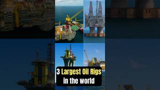 🛢️ Top 3 Mega Rigs! 🌍#oilrigs #crazyfacts #engineeringmarvel #documentary #entertainment