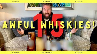 The WORST 15 Whiskies that I own! | AVOID THESE!