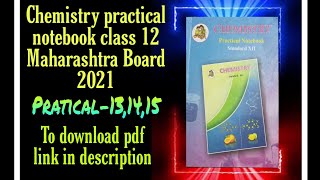 Chemistry practical notebook class 12 Maharashtra Board 2021,Pratical-13,14,15 , download pdf now 📝📝