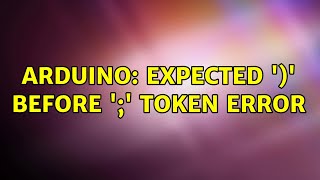 Arduino: Expected ')' before ';' token Error