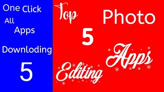 TOP 5 Photo Editing Apps One Click AND apps Downloding Starts 😉