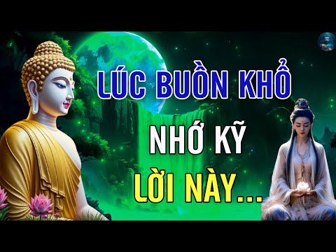 Lúc Buồn Khổ Nhớ Kỹ Lời Này Cuộc Sống Bớt Khổ Đau | Lời Phật Dạy Nghe Rất Hay | Nên Nghe.