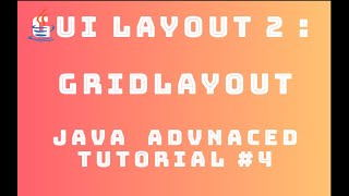 Java Advanced Tutorial 4 : GUI Layout #2 - GridLayout