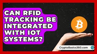 Can RFID Tracking Be Integrated With IoT Systems? | Smart Logistics Network News