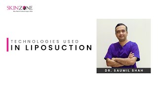 Technologies used in liposuction. Ep2 liposuction series. Dr Saumil Shah of Skinzone clinic explains