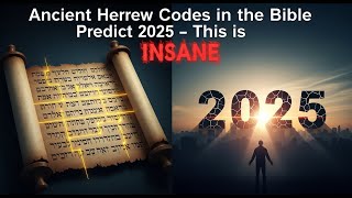 Ancient Hebrew Codes in the Bible Predict 2025 – This is INSANE