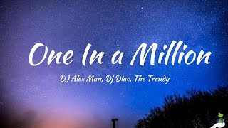 DJ Alex Man, Dj Diac, The Trendy - One In a Million (Lyrics)