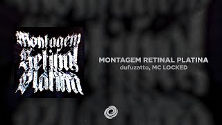 dufuzatto, MC LOCKED - MONTAGEM RETINAL PLATINA