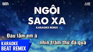 Ngôi Sao Xa Karaoke Remix - Đạt Long Vinh | Beat Chuẩn Dễ Hát Hot Tiktok