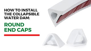Collapsible Water Dam & Round End Caps