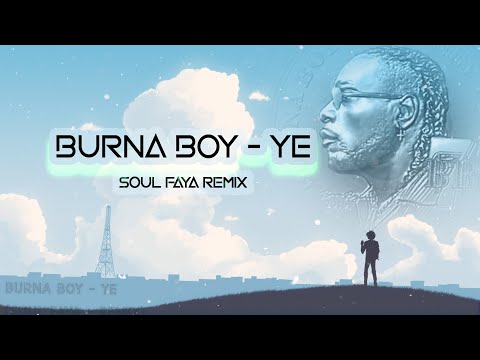 Burna Boy - YE (Soul Faya - Remix)