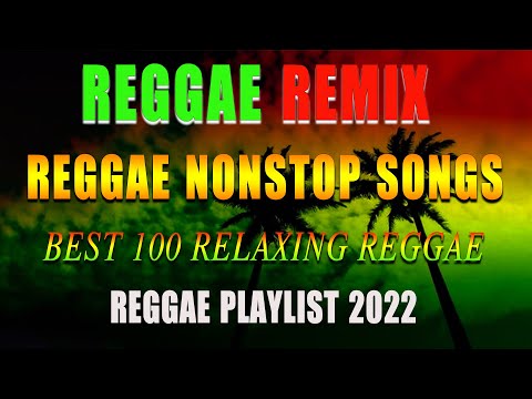 MOST REQUESTED REGGAE LOVE SONGS 2022 - TOP 100 REGGAE REMIX LOVE SONGS -  OLDIES RELAX ROAD TRIP