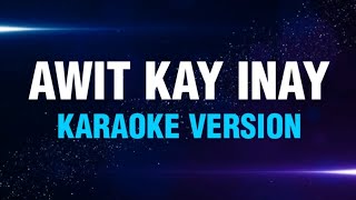 AWIT KAY INAY - Carol Banawa | Karaoke Version | koolSound