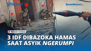 Asyik NGERUMPI, 3 Tentara IDF Tewas MELEDAK Dibazoka Hamas di Lingkungan Al Zaytoun