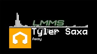 Tyler Saxa - Away (LMMS)