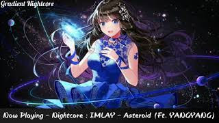 【Nightcore】→ IMLAY - Asteroid (Feat. YANGYANG (양양) of WayV)