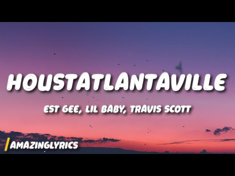 EST Gee, Lil Baby, Travis Scott - Houstonatlantaville (Lyrics)