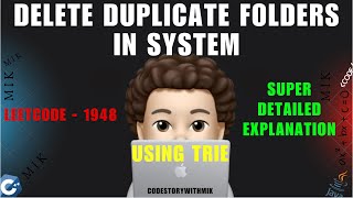 Delete Duplicate Folders in System | Super Detailed Explanation | Leetcode 1948 | codestorywithMIK