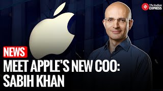 Apple Names Indian-Origin Sabih Khan as New Chief Operating Officer | Apple New COO