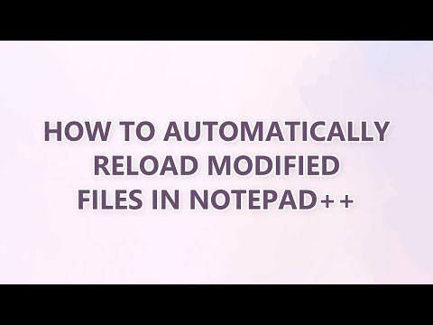 How to automatically reload modified files in Notepad++ (6 SOLUTIONS!!)