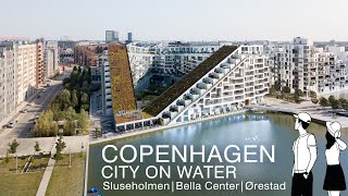 4K Copenhagen 🇩🇰 : The City On Water - Sluseholmen, Bella Center, Ørestad