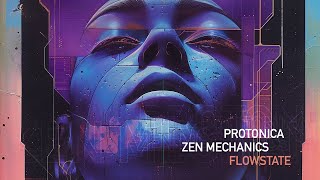 Protonica & Zen Mechanics - Flowstate
