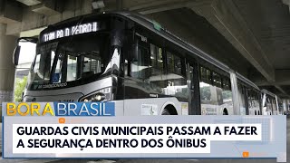 Após ataques a ônibus, 200 GCMs farão segurança dentro dos coletivos I Bora Brasil