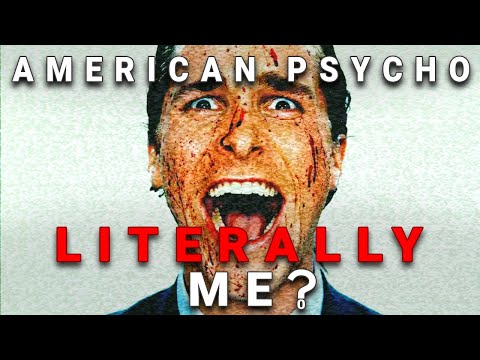 Why is Patrick Bateman Literally Me?
