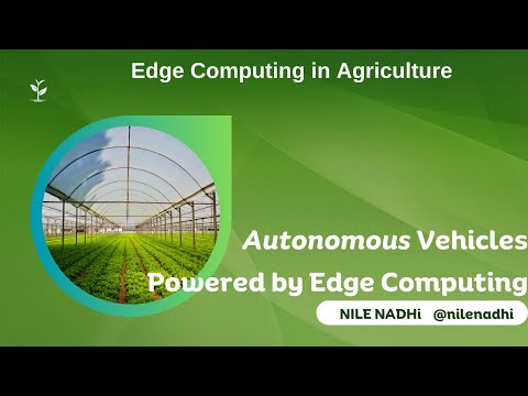 Revolutionizing Agriculture: Autonomous Vehicles Powered by Edge Computing