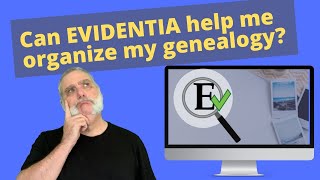 1. Can Evidentia Genealogy Software help me organize my research?