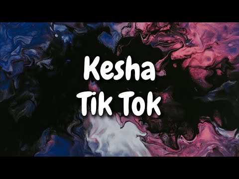 Kesha - Tik Tok (Lyrics)