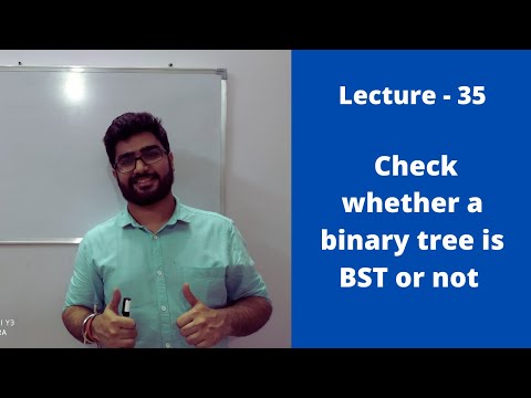 Lecture -35 || Check whether binary tree is bst or not