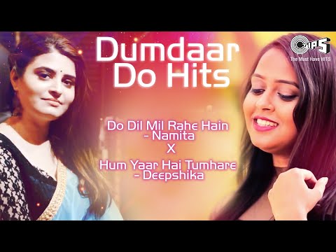 Do Dil Mil Rahe Hain - Namita X Hum Yaar Hai Tumhare - Deepshika |Volume Dumdaar Do Hits