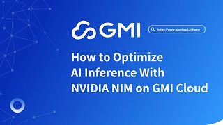 How to Optimize AI Inference Through NVIDIA NIM on GMI Cloud