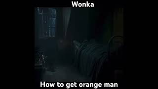 Wonka #wonka #willywonka #shorts #shortvideo #orangeman #orange #chocolate #factory #catch #love