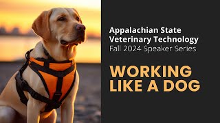 App State Vet Tech Speaker Series: Working Like a Dog - Emotional Support Animals & Service Dogs