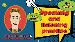 Basic English Practice  Speaking and Listening "WE GOTTA" ESL fluency exercises