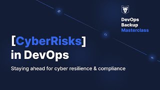 CyberRisks in DevOps - staying ahead for cyber resilience & compliance