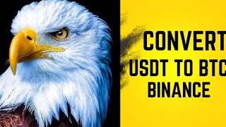 How to convert cryptocurrency on binance. From USDT TO BTC Easily