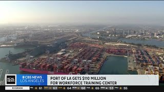 Port of LA gets $110M for a workforce training center