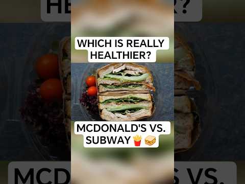 McDonald's vs. Subway — Which One Is Healthier? 🍟 #thinkinseconds #shorts #McDonald’s vs Subway
