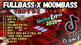 NEW FULLBASS REMIX X MOOMBAS TIKTOK VIRAL 2025 | NONSTOP REMIX | DJ GABS P.